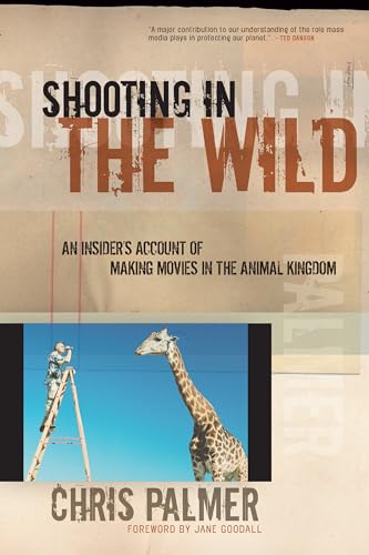 Shooting in the Wild: An Insider's Account of Making Movies in the Animal Kingdom von Counterpoint